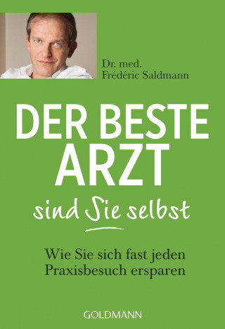 Frédéric Saldmann: Der beste Arzt sind Sie selbst