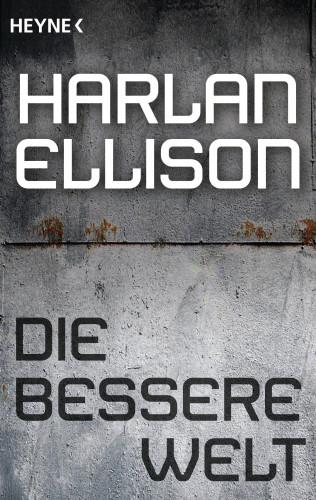 Harlan Ellison: Die bessere Welt