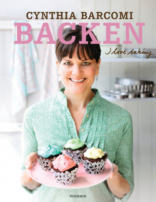 Cynthia Barcomi: Backen. I love baking -