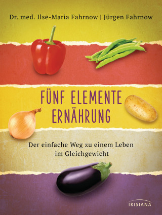 Ilse-Maria Fahrnow, Jürgen Fahrnow: Fünf Elemente Ernährung