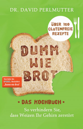 Dr. David Perlmutter: Dumm wie Brot - Das Kochbuch