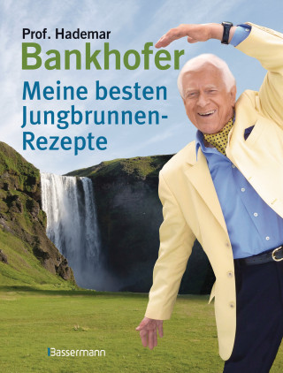 Hademar Bankhofer: Meine besten Jungbrunnen-Rezepte