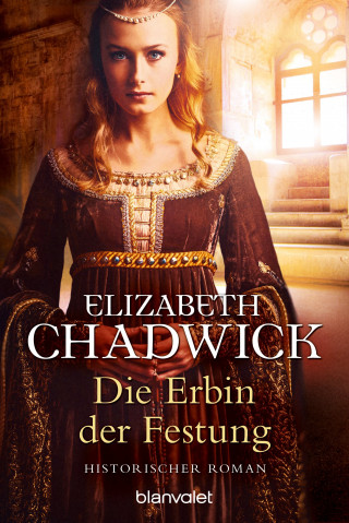Elizabeth Chadwick: Die Erbin der Festung