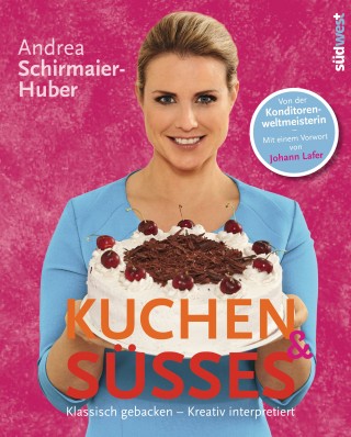 Andrea Schirmaier-Huber: Kuchen & Süßes