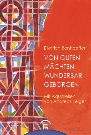Dietrich Bonhoeffer: Von guten Mächten wunderbar geborgen
