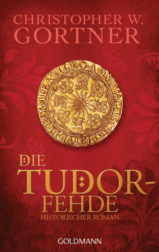 Christopher W. Gortner: Die Tudor-Fehde