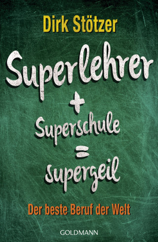 Dirk-Christian Stötzer, Beate Stoffers: Superlehrer, Superschule, supergeil