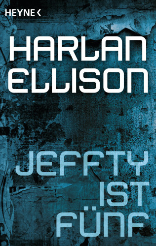 Harlan Ellison: Jeffty ist fünf