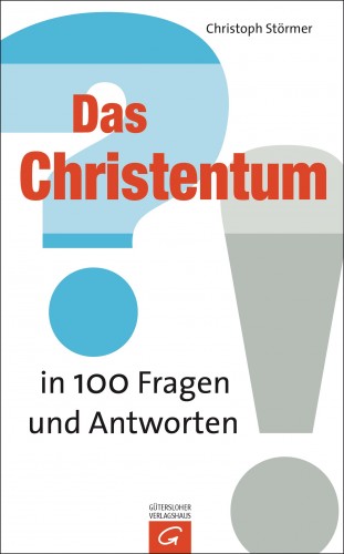 Christoph Störmer: Das Christentum in 100 Fragen und Antworten