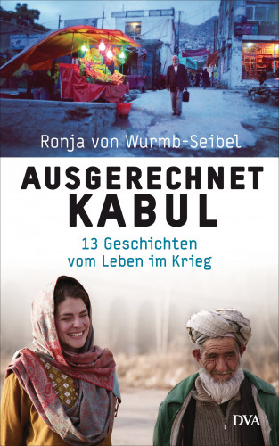 Ronja von Wurmb-Seibel: Ausgerechnet Kabul