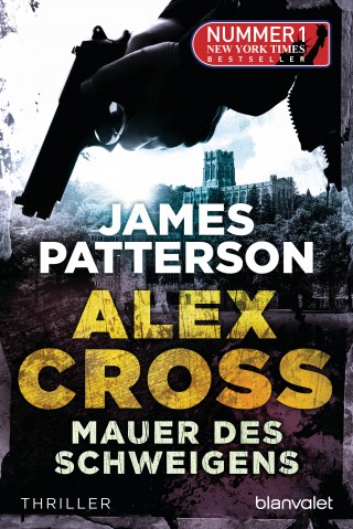 James Patterson: Mauer des Schweigens - Alex Cross 8 -