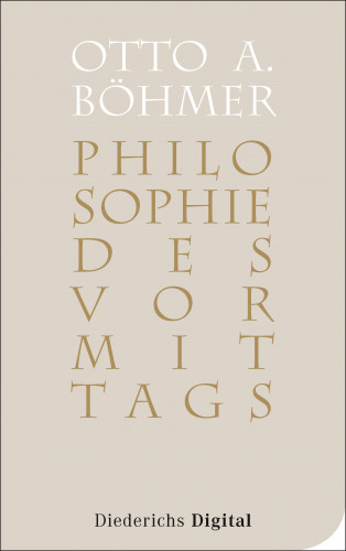 Otto A. Böhmer: Philosophie des Vormittags