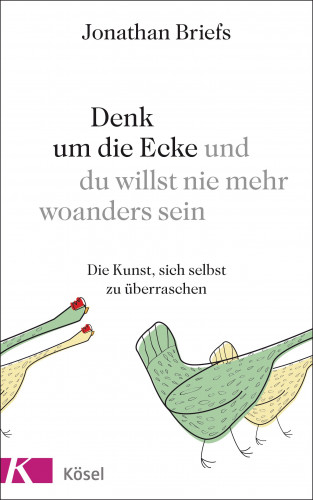 Jonathan Briefs: Denk um die Ecke und du willst nie mehr woanders sein