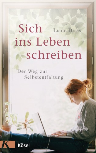 Liane Dirks: Sich ins Leben schreiben