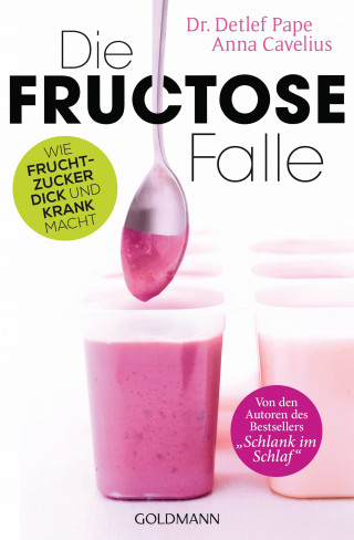 Anna Cavelius, Detlef Pape: Die Fructose-Falle