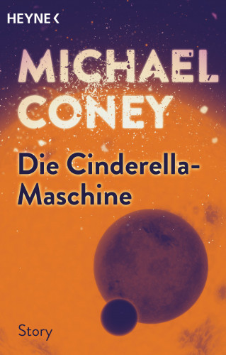 Michael Coney: Die Cinderella-Maschine
