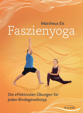 Mattheus Els: Faszienyoga - Die effektivsten Übungen für jeden Bindegewebstyp