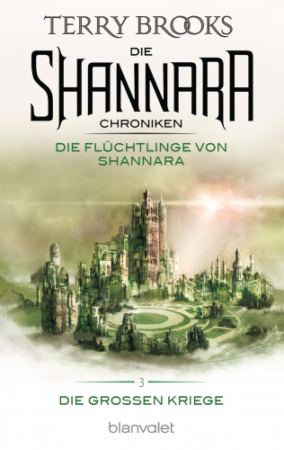 Terry Brooks: Die Shannara-Chroniken: Die Großen Kriege 3 - Die Flüchtlinge von Shannara