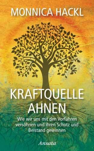 Monnica Hackl: Kraftquelle Ahnen