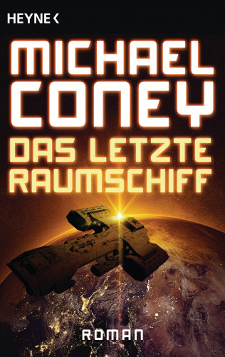Michael Coney: Das letzte Raumschiff