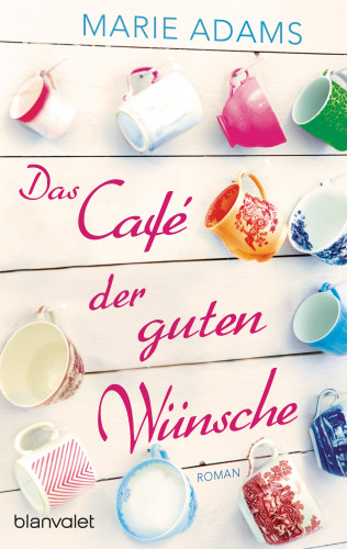 Marie Adams: Das Café der guten Wünsche