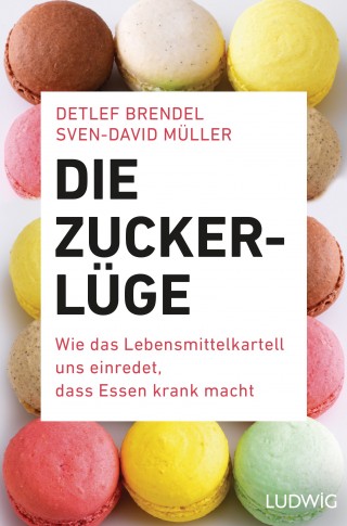Detlef Brendel, Sven-David Müller: Die Zucker-Lüge