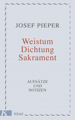 Josef Pieper: Weistum, Dichtung, Sakrament