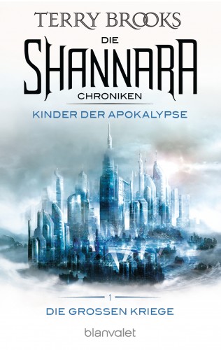 Terry Brooks: Die Shannara-Chroniken: Die Großen Kriege 1 - Kinder der Apokalypse