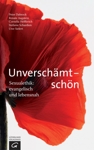 Peter Dabrock, Renate Augstein, Cornelia Helfferich, Stefanie Schardien, Uwe Sielert: Unverschämt - schön