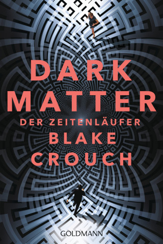 Blake Crouch: Dark Matter. Der Zeitenläufer