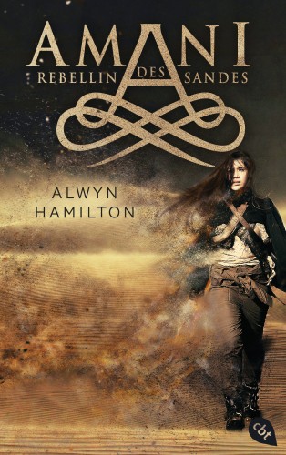 Alwyn Hamilton: AMANI - Rebellin des Sandes