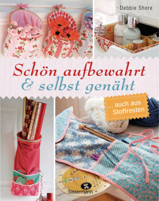 Debbie Shore: Schön aufbewahrt und selbst genäht