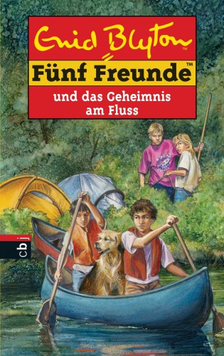 Enid Blyton: Fünf Freunde und das Geheimnis am Fluss