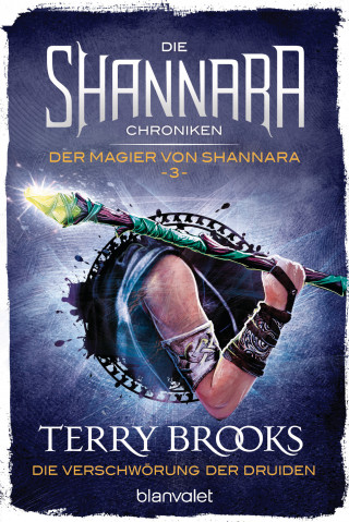 Terry Brooks: Die Shannara-Chroniken: Der Magier von Shannara 3 - Die Verschwörung der Druiden