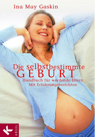 Ina May Gaskin: Die selbstbestimmte Geburt