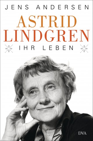 Jens Andersen: Astrid Lindgren. Ihr Leben