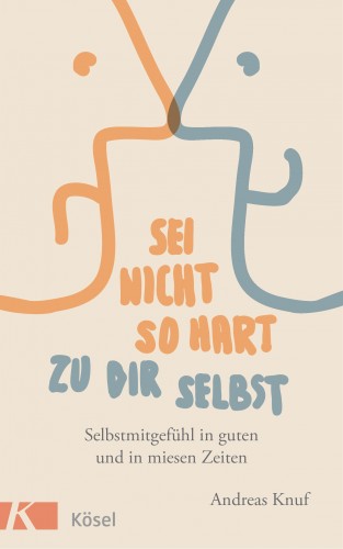 Andreas Knuf: Sei nicht so hart zu dir selbst