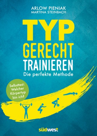 Arlow Pieniak, Martina Steinbach: Typgerecht trainieren