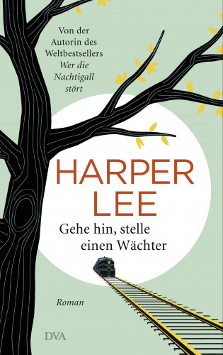 Harper Lee: Gehe hin, stelle einen Wächter
