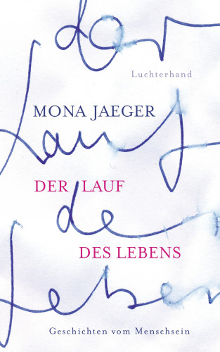 Mona Jaeger: Der Lauf des Lebens -