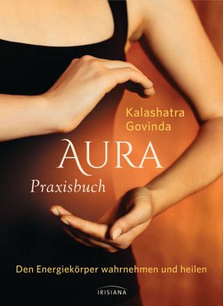 Kalashatra Govinda: Aura Praxisbuch