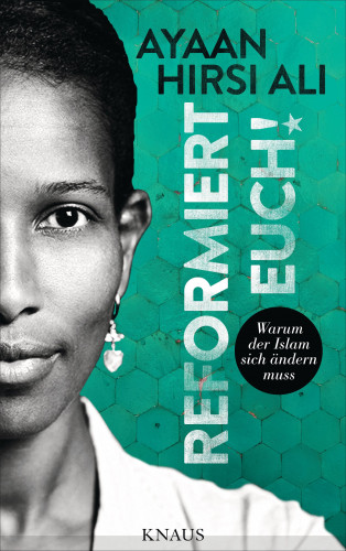 Ayaan Hirsi Ali: Reformiert euch!