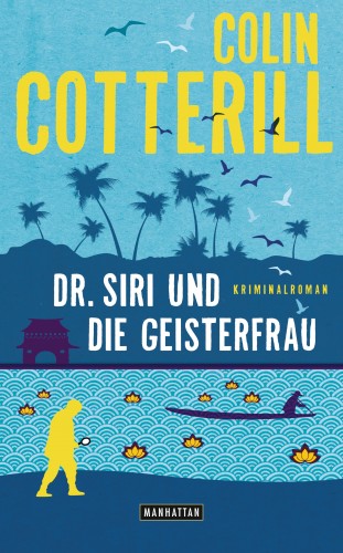 Colin Cotterill: Dr. Siri und die Geisterfrau