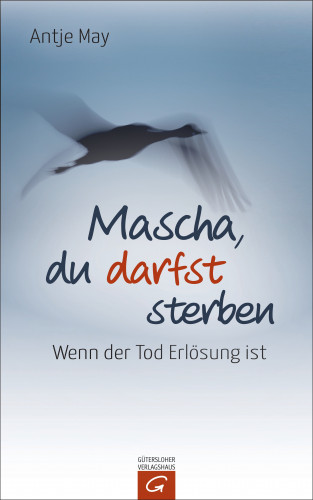 Antje May: Mascha, du darfst sterben