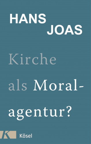 Hans Joas: Kirche als Moralagentur?