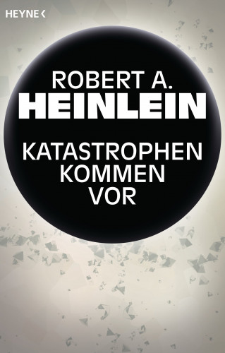 Robert A. Heinlein: Katastrophen kommen vor