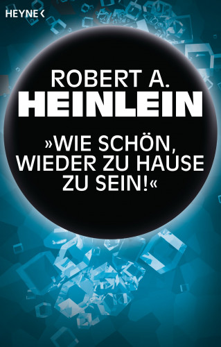 Robert A. Heinlein: „Wie schön, wieder zu Hause zu sein!“