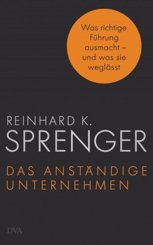 Reinhard K. Sprenger: Das anständige Unternehmen