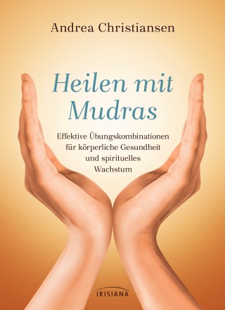 Andrea Christiansen: Heilen mit Mudras