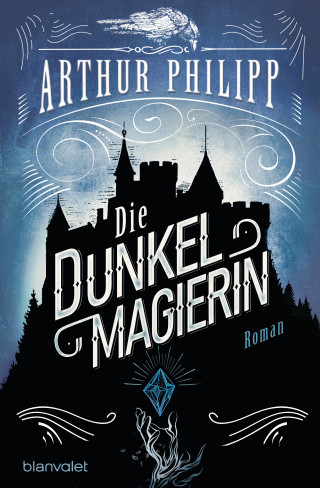 Arthur Philipp: Die Dunkelmagierin